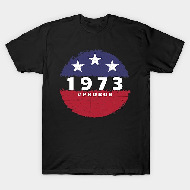 1973 Pro Roe Shirt Since 1973 Feminist Mind Your Own Uterus Women's Rights Pro-Choice T-Shirt by Jas-Kei Designs